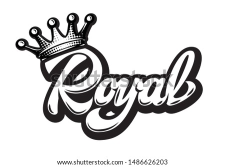 Vector illustration with crown and calligraphic inscription Royal.