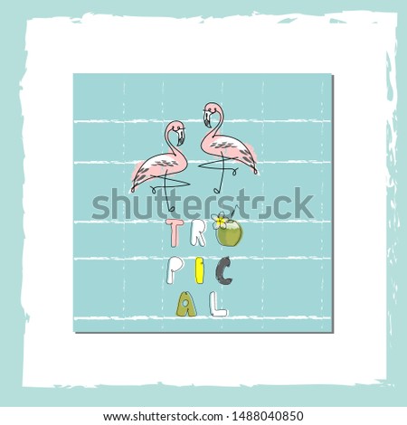 tropical hand drawn flamingo birds in cartoon hand drawn style. cute greeting card,  party invitation, postcard, birthday, baby shower