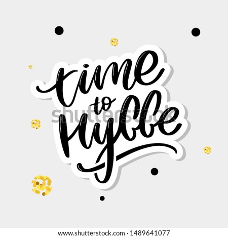 Let's hygge. Inspirational quote for social media and cards. Danish word hygge means cozyness, relax and comfort. Black lettering isolated on white background