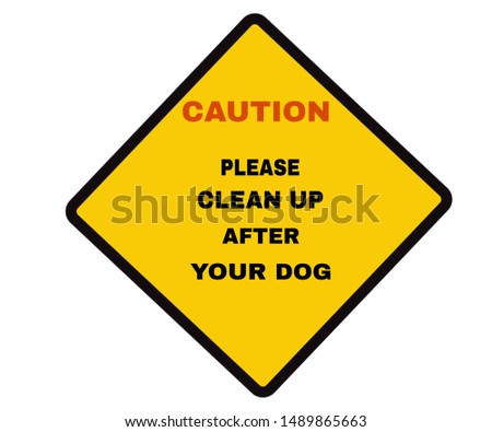 Caution board with message Caution please clean up after your dog, beware and careful Sign, Accident Prevention signs, warning symbol, road sign and traffic symbol design concept, vector illustration.