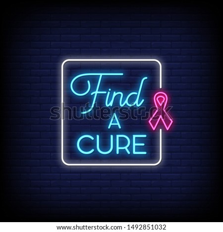 Find a cure for poster in neon style. Modern Quote in neon signs style. greeting card, invitation card, flyer, posters, light banner
