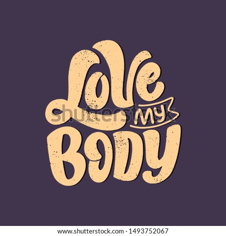 Body positive lettering slogan for fashion lifestyle design. Motivation typography poster and print. Vector hand drawn illustration.