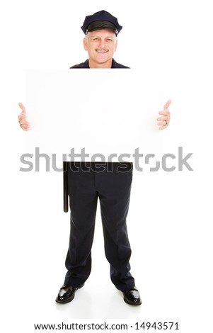Full body view of a friendly police officer (or security guard) holding a blank white sign.  Isolated on white and ready for your text.