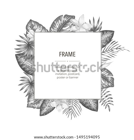 Vector black and white frame template with tropical leaves and flowers with white place for text. Square layout card with place for text. Spring or summer design for invitation, wedding, party, promo 