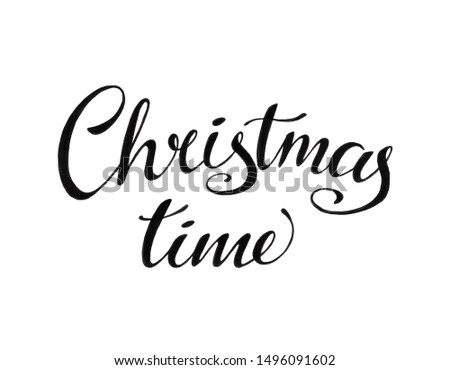 christmas time black words on white background - concept of lettering, calligraphy and winter holidays 