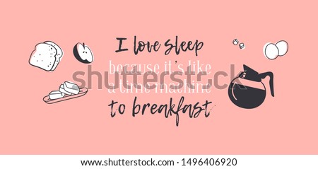 Hand drawn objects about Sleep Routines and text.Vector Cozy Illustration Breakfast. Creative artwork. Set of doodle and quote