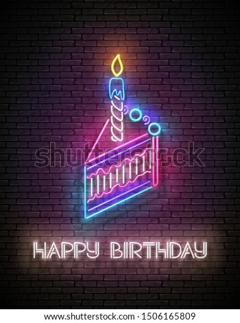 Glow Greeting Card with Piece of Cake, Candle and Happy Birthday Inscription. Neon Lettering. Shiny Poster, Banner, Invitation. Seamless Brick Wall. Vector 3d Illustration. Clipping Mask, Editable