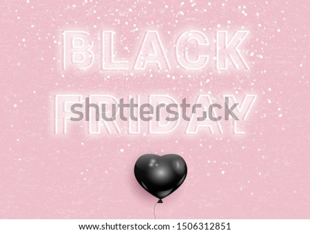 Black Friday Neon Sign on pink background, vector illustration. Neon stylised typography letters, grunge texture, black balloon in shape of heart, fashion sale banner for black friday event.