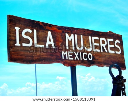 Isla Mujeres Mexico (Women Island in Mexico) sign