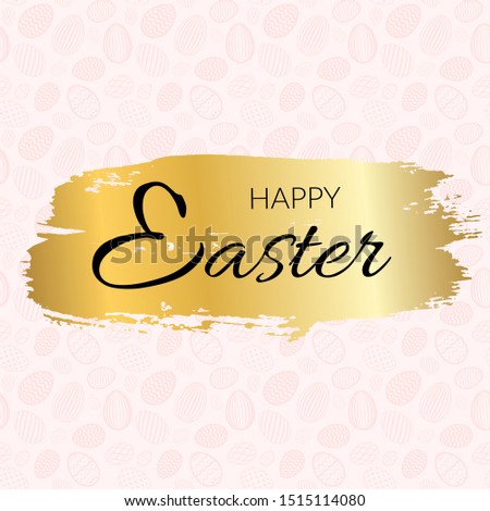 Happy Easter background, calligraphic text, eggs texture pastel. Greeting Easter 3D card, grunge paint frame, gold brush stroke. Golden decoration border. Holiday letters design Vector illustration