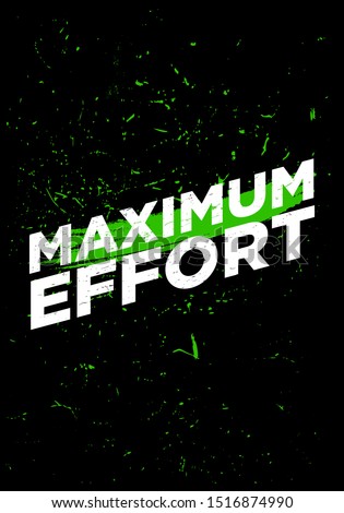 maximum effort motivation quotes vector design. eps10