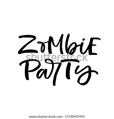 Hand drawn lettering card. The inscription: Zombie Party. Perfect design for greeting cards, posters, T-shirts, banners, print invitations. Halloween postcard.