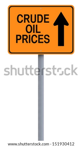 A modified one way sign on the increase of crude oil prices  