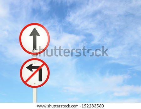 go ahead the way ,forward sign and don't turn left sign with blue sky blank for text