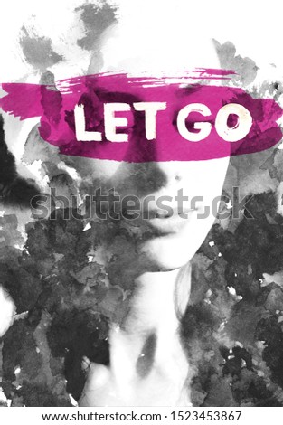 Double exposure. Paintography. Portrait of a beautiful young female model disappearing behind black ink painting with phrase LET GO highlighted with pink, on white background 