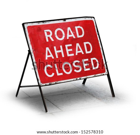 Grungy road closed sign isolated on white background