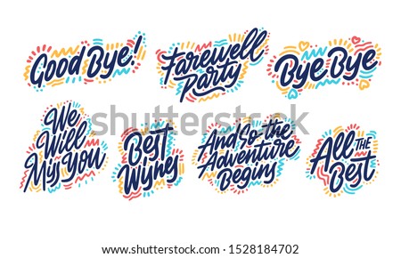 Hand drawn set of handwritten short phrases: Goodbye, All The Best, Bye Bye, Best Wishes, And so the adventure, We will miss you, Farewell party. Vector illustration. Royalty-Free Stock Photo #1528184702