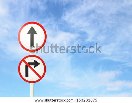 go ahead the way ,forward sign and don't turn right sign with blue sky blank for text