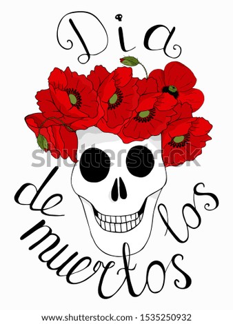 Skull in a wreath of beautiful red poppies on a white background and lettering. The inscription on the Mexican dia de los muertos, happy death day. Poster or sign, invitation to the holiday.