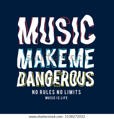 Music make me dangerous slogan vector illustration.