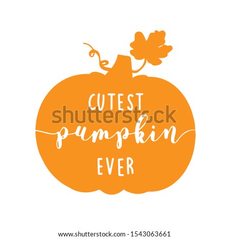 Hand sketched „ Cutest pumpkin ever “ quote with pumpkin as silhouette. Lettering for design, emblem, print, label,  card, poster.