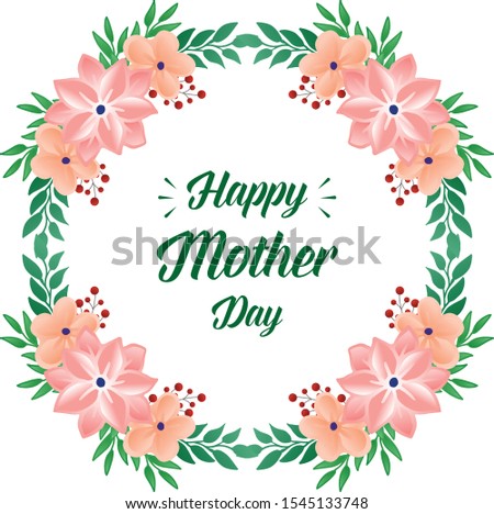 Design for poster happy mother day, beautiful green leafy flower frame. Vector