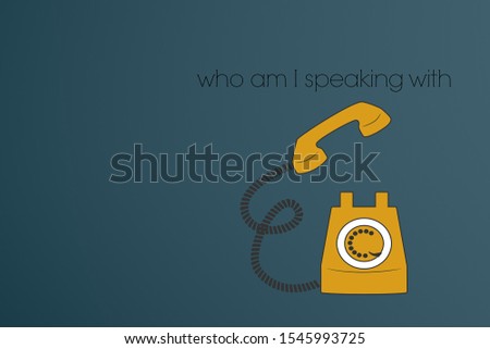Who am I speaking with, retro phone, contrast colors, asking a question, blank space with graphic design, and illistration?