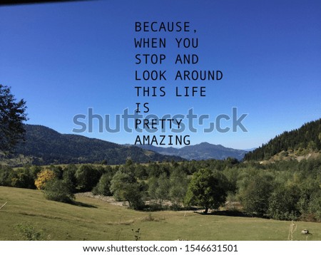 Because, when you stop and look around this life is pretty amazing. Inspirational quote. T-shirt Design-Image