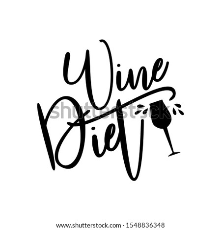 Wine diet - funny text, with glass silhouette. Good for greeting card and  t-shirt print, banner, flyer, poster design, mug.