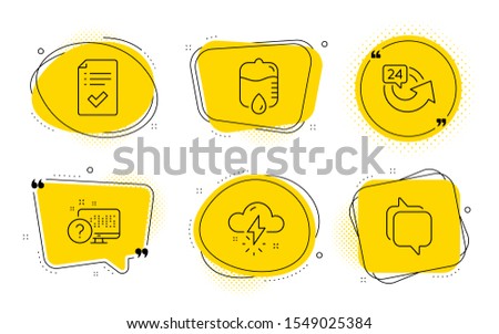 Online quiz, 24 hours and Messenger signs. Chat bubbles. Drop counter, Thunderstorm weather and Approved checklist line icons set. Medical equipment, Thunder bolt, Accepted message. Vector