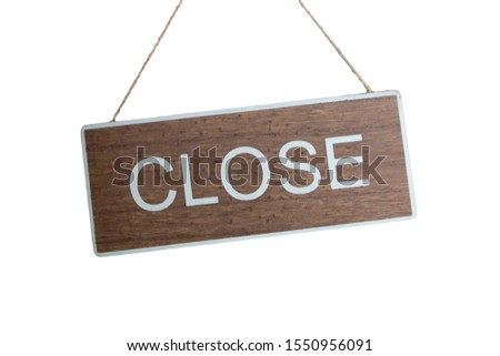 sign board with message "close" on white background 