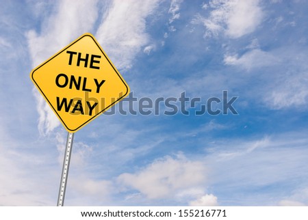 the only way road sign