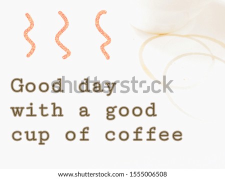 Text with coffee stains saying Good day with a good cup of coffee. 