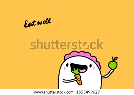 Eat well hand drawn vector illustration with cute cartoon man eating carrot and green apple fresh food lettering