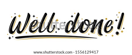 Well done vector text for card, banner, T-shirt print design, motivation poster, icon. Greeting calligraphy black 3d sign with stars. Handwritten modern brush lettering isolated on white background Royalty-Free Stock Photo #1556129417