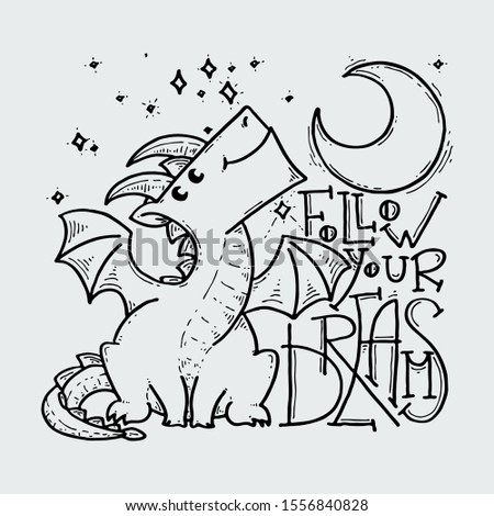 Follow your dreams. Cute cartoon dragon with moon and stars, doodle childish vector illustration.