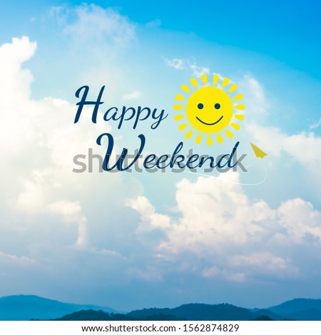 Happy weekend colorful word on blue sky and cloud background.sun smile cartoon on paper airplane.