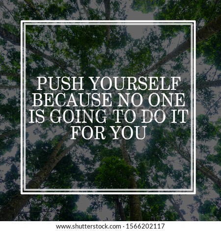 Inspirational motivating quote on blur background, "push yourself because no one is going to do it for you"