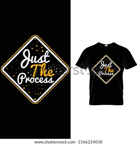 Just The Process T shirt template