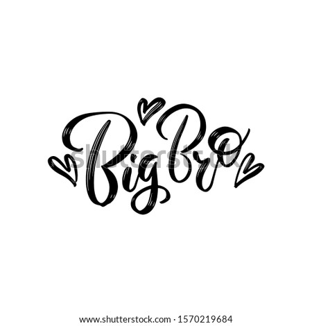 Handwritten saying Big bro. Hand drawn inspirational brush lettering with hearts . Free hand stylized phrase for your typography, postcard, case, textile, t shirt design