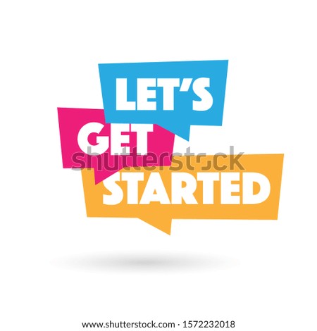 Let's get started on speech bubble Royalty-Free Stock Photo #1572232018