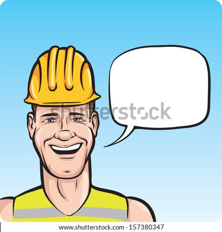 Vector illustration of cartoon construction worker with speech bubble. Easy-edit layered vector EPS10 file scalable to any size without quality loss. High resolution raster JPG file is included.