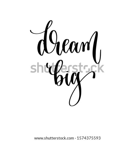 dream big - hand lettering inscription text motivation and inspiration positive quote, calligraphy raster version illustration