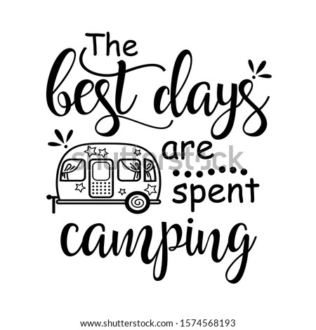 The best days are spent camping vector file.  Vacation mode shirt design. Travel trailer clip art. Isolated on transparent background.