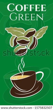 Coffee beans. Composition of cup of hot coffee on saucer and green coffee beans with leaves. Design on green background. Vector illustration