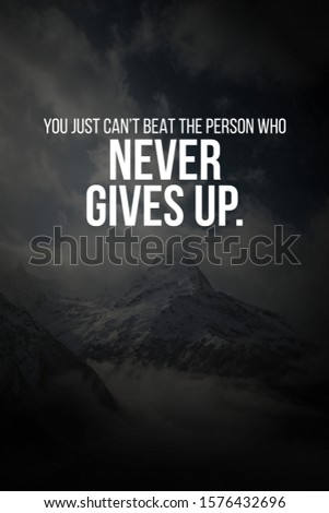 Motivational and inspirational quote - You just can't beat the person who never give up - Image.