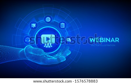 Webinar icon in robotic hand. Internet conference. Web based seminar. Distance Learning. E-learning Training business technology Concept on virtual screen. Vector illustration. Royalty-Free Stock Photo #1576578883