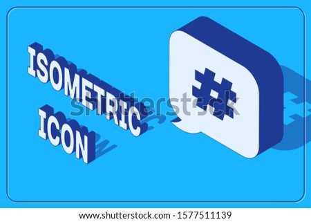 Isometric Hashtag speech bubble icon isolated on blue background. Concept of number sign, social media marketing, micro blogging.  Vector Illustration