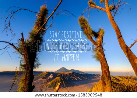Inspirational and motivational quote about success, life, written on  Mount Bromo volcano during sunrise background.