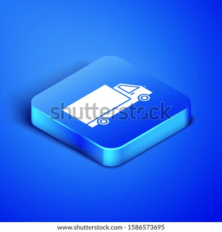 Isometric Delivery cargo truck vehicle icon isolated on blue background. Blue square button. 